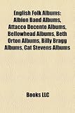 English Folk Albums: Albion Band Albums, Attacco Decente Albums, Bellowhead Albums, Beth Orton Albums, Billy Bragg Albums, Cat Stevens Albu