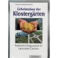 Geheimnisse der Klosterg�rten : praktische Erfolgsrezepte f�r naturnahes G�rtnern