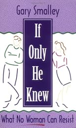 If Only He Knew: What No Woman Can Resist