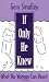 Books : If Only He Knew: What No Woman Can Resist