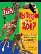 Who Pooped at the Zoo? San Diego Zoo: Exploring the Weirdest, Wackiest, Grossest & Most Suprising Facts About Zoo Poop (Farcountry Explorer series)) (Farcountry Explorer Books)