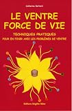 Revue Danse du Tigre Rugissa  / Le Ventre, Force de Vie- Techniques Pratiques pour en Finir avec les Problemes de Ventre