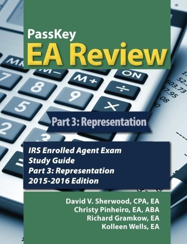 PassKey EA Review Part 3: Representation: IRS Enrolled Agent Exam Study Guide 2015-2016 Edition (Volume 3) by David V Sherwood (2015-02-25)