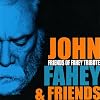 Friends of Fahey Tribute