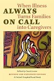Always on Call: When Illness Turns Families into Caregivers (United Hospital Fund Book)