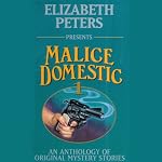 Malice Domestic 1: An Anthology of Original Mystery Stories (Unabridged) | Elizabeth Peters (editor),Charlotte MacLeod,Barbara Paul,Aaron Elkins