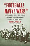 "Football! Navy! War!" How Military "Lend-Lease" Players Saved the College Game and Helped Win World War II