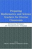 Preparing Mathematics and Science Teachers for Diverse Classrooms: Promising Strategies for Transformative Pedagogy