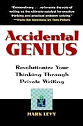 Accidental Genius: Revolutionize Your Thinking Through Private Writing