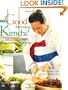 Good Morning, Kimchi!: Forty Different Kinds of Traditional & Fusion Kimchi Recipes
