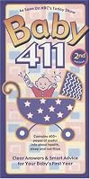 Baby 411, 2nd Edition: Clear Answers & Smart Advice for Your Baby's First Year (Baby 411: Clear Answers and Smart Advice for Your Baby's First Year) by Denise Fields