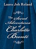 The Secret Adventures of Charlotte Bronte