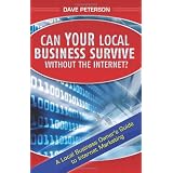Can Your Local Business Survive Without the Internet?: A Local Business Owner's Guide to Internet Marketing