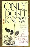Only Dont Know: Selected Teaching Letters of Zen Master Seung Sahn