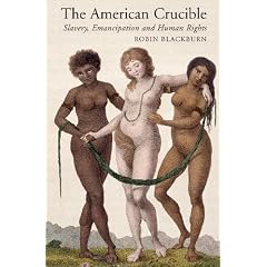 The American Crucible: Slavery, Emancipation and Human Rights