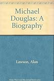 Michael Douglas : a biography