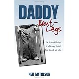 Daddy Bent-Legs: The 40-Year-Old Musings of a Physically Disabled Man, Husband, and Fatherby Neil Matheson
