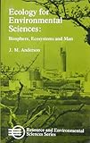 Ecology for environmental sciences : biosphere, ecosystems and man