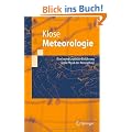 Meteorologie: Eine interdisziplin�re Einf�hrung in die Physik der Atmosph�re (Springer-Lehrbuch)
