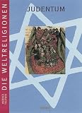 Die Weltreligionen. Judentum: Arbeitsb�cher f�r die Sekundarstufe II. Religion - Philosophie - Ethik - Werner Trutwin