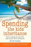 Spending the Kids' Inheritance: How to Ensure You Have the Time of Your Life in Retirement