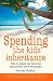 Spending the Kids' Inheritance: How to Ensure You Have the Time of Your Life in Retirement