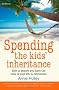 Spending the Kids' Inheritance: How to Ensure You Have the Time of Your Life in Retirement