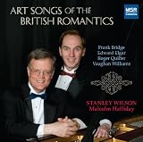 Art Songs of the British Romantics: Frank Bridge, Edward Elgar, Roger Quilter and Ralph Vaughan Williams