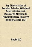 Arp Objects: Atlas of Peculiar Galaxies, Whirlpool Galaxy, Centaurus A, Messier 87, Messier 82, Pinwheel Galaxy, Ngc 3227, Messier-