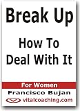 Break Up - How To Deal With It - For Women