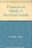 Pressure at work : a survival guide