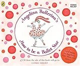 Angelina Ballerina's How to be A Ballet Star: (Comic Relief)-