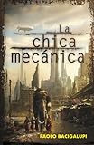 La chica mecanica / The Windup Girl (Spanish Edition)