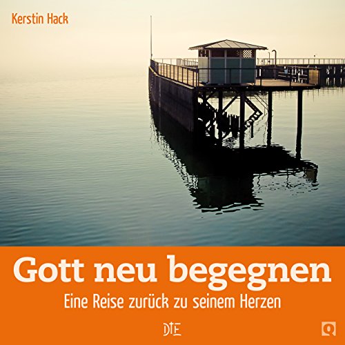 Gott neu begegnen: Eine Reise zurück zu seinem Herzen (Quadro 11) (German Edition)