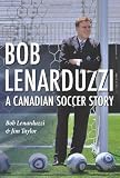 Bob Lenarduzzi: Born to Be a Whitecap