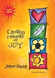 Creating Moments of Joy for the Person with Alzheimer s or Dementia: A Journal for Caregivers, Fourth Edition