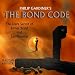 The Bond Code: The Dark Secret of James Bond and Ian Fleming