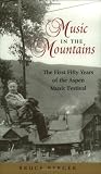 Music in the Mountains: The First Fifty Years of the Aspen Music Festival