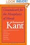 Groundwork for the Metaphysics of Morals