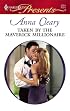 Taken By The Maverick Millionaire (Harlequin Presents)