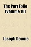 The Port Folio (Volume 10)