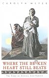 Where the Broken Heart Still Beats: The Story of Cynthia Ann Parker (Great Episodes (Pb)) by Carolyn Meyer (1-Oct-1992) Perfect Paperback