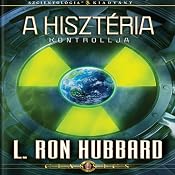 A Hisztéria Kontrollja [The Control of Hysteria, Hungarian Edition] | [L. Ron Hubbard]