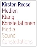Medien, Klang, Konstellationen: Media, Sound, Constellations