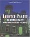Haunted Places: The National Directory: Ghostly Abodes, Sacred Sites, UFO Landings and Other Supernatural Locations