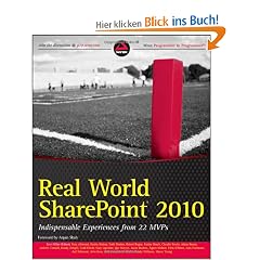 Real World SharePoint 2010: Indispensable Experiences from 22 MVPs (Wrox Programmer to Programmer)