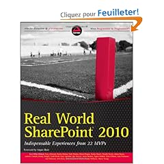 Real World SharePoint 2010: Indispensable Experiences from 22 MVPs