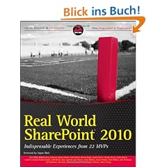 Real World SharePoint 2010: Indispensable Experiences from 22 MVPs (Wrox Programmer to Programmer)
