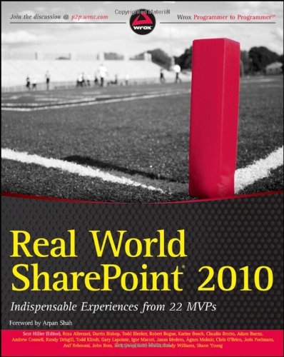 Real World SharePoint 2010: Indispensable Experiences from 22 MVPs (Wrox Programmer to Programmer)