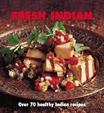 Fresh Indian: Over 70 Healthy Recipes (Fresh...)
